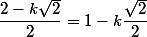 \dfrac{2-k\sqrt{2}}{2}=1-k\dfrac{\sqrt{2}}{2}